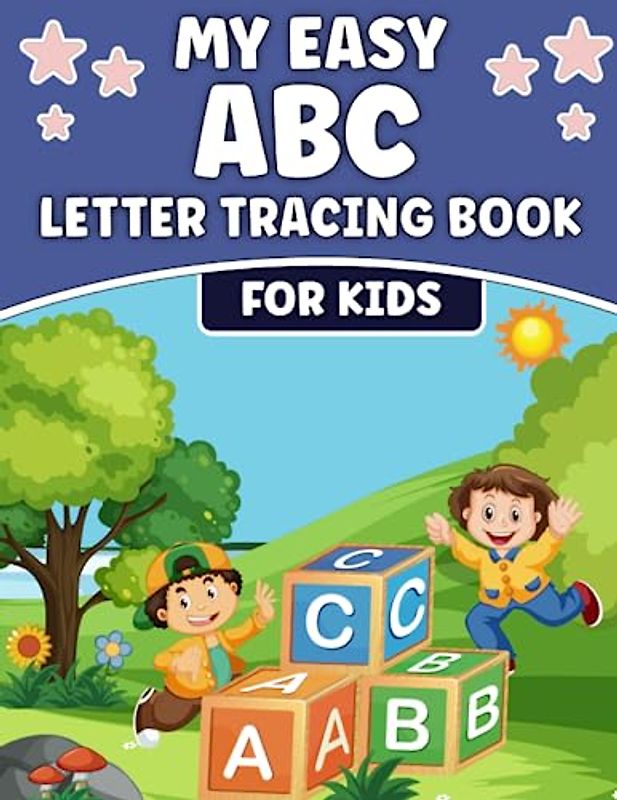 My Easy ABC Letter Tracing Book For Kids: This Easy A To Z Alphabet Letter Tracing Book Is Made To Grow The Activity Of Kids