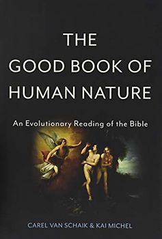 The Good Book of Human Nature: An Evolutionary Reading of the Bible