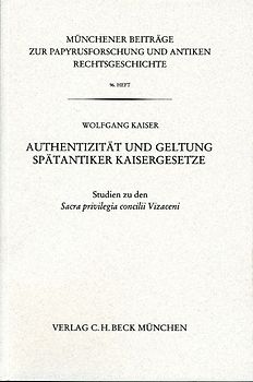 Münchener Beiträge zur Papyrusforschung Heft 96: Authentizität und Geltung Spätantiker Kaisergesetze