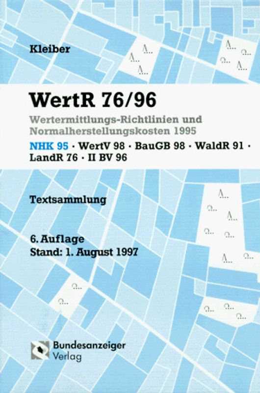 WertR 76/96. Wertermittlungs-Richtlinien und Normalherstellungskosten 1995, WertV '98, BauGB, WaldR '91, LandR '78, II BV (96)