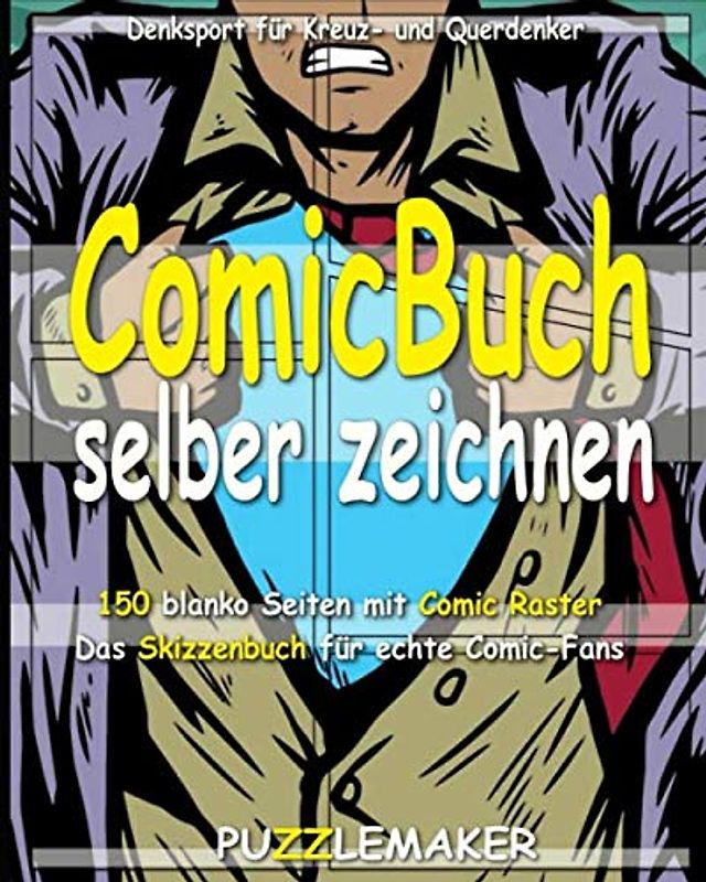 Comic Buch selber zeichnen: 150 blanko Seiten mit Comic Raster. Das Skizzenbuch für echte Comic-Fans