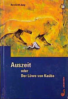 Auszeit oder Der Löwe von Kaúba