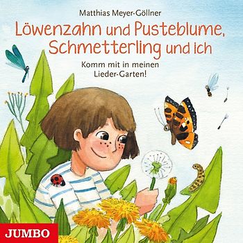 Löwenzahn und Pusteblume, Schmetterling und ich. Komm mit in meinen Lieder-Garten!