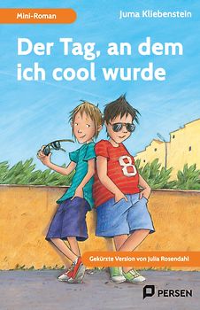Der Tag, an dem ich cool wurde: Mini-Roman