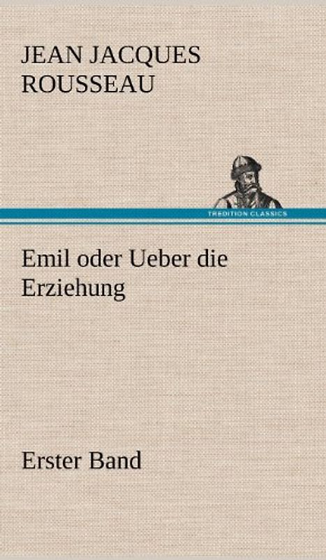 Emil oder Ueber die Erziehung - Erster Band