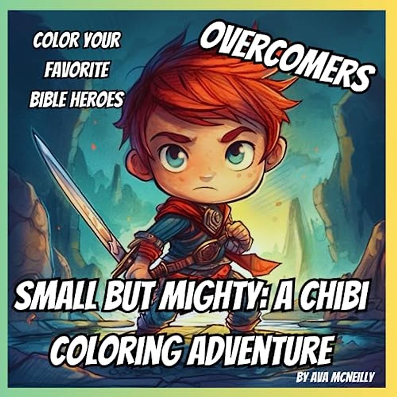 Small But Mighty: A Chibi Coloring Adventure: Overcomers