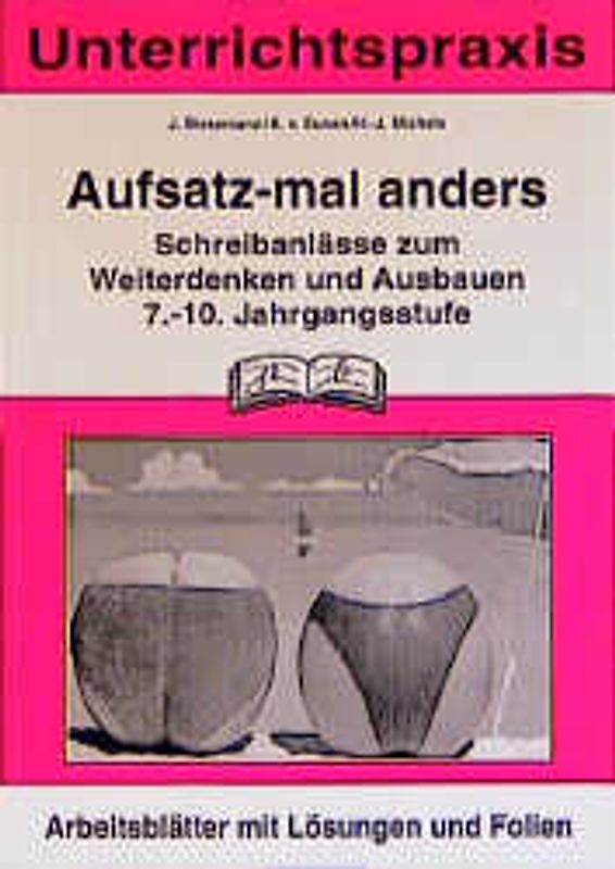 Aufsatz mal anders 7.-10. Jahrgangsstufe. Deutsch für Freiarbeit, Übung und Differenzierung