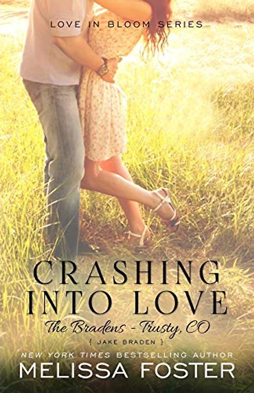 Crashing into Love (Love in Bloom: The Bradens): Jake Braden (Love in Bloom: The Bradens at Trusty, Band 6)