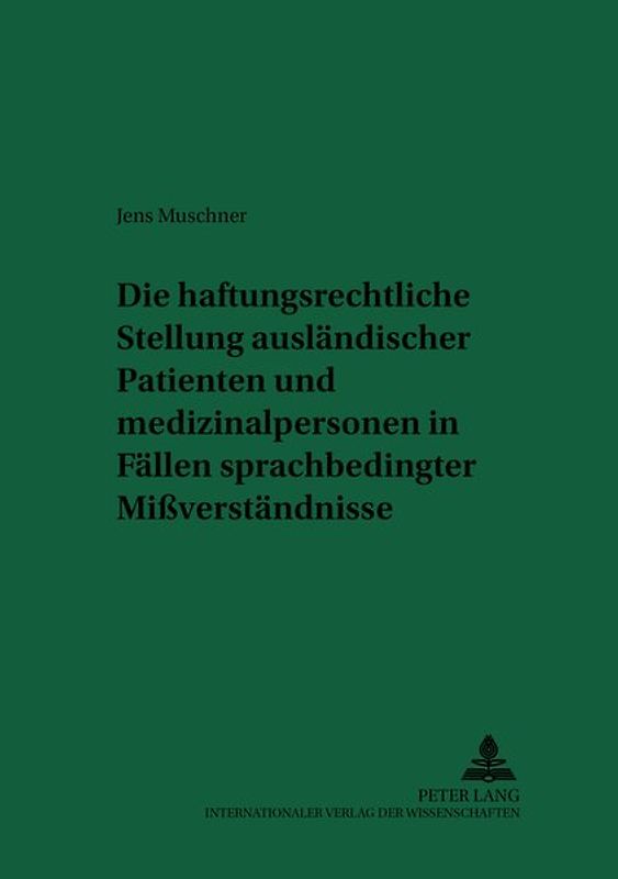 Die haftungsrechtliche Stellung ausländischer Patienten und Medizinalpersonen in Fällen sprachbedingter Mißverständnisse