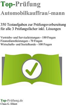 Top-Prüfung Automobilkaufmann / Automobilkauffrau - 350 Übungsaufgaben für die Abschlussprüfung