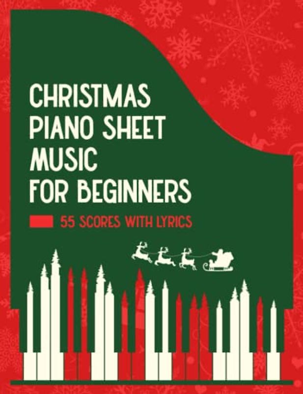 Christmas Piano Sheet Music For Beginners: 55 Scores With Lyrics