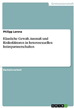 Häusliche Gewalt. Ausmaß und Risikofaktoren in heterosexuellen Intimpartnerschaften