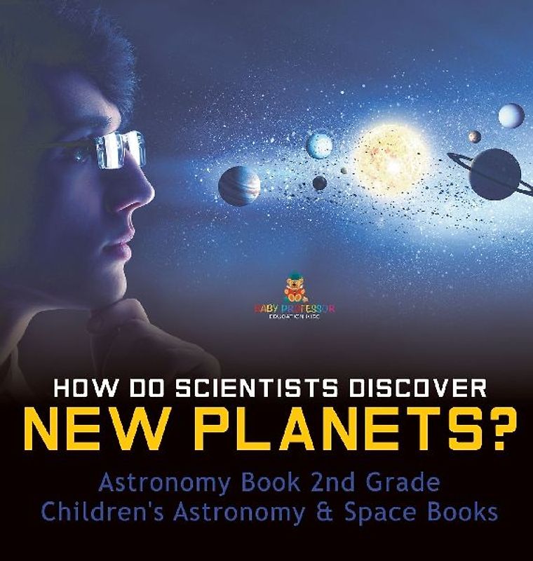 How Do Scientists Discover New Planets? Astronomy Book 2nd Grade | Children's Astronomy & Space Books
