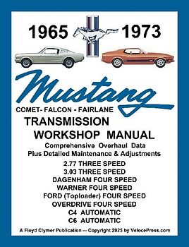 MUSTANG 1965 to 1973 TRANSMISSION WORKSHOP MANUAL - ALL 3 & 4 SPEED MANUAL TRANSMISSIONS PLUS THE C4 & C6 AUTOMATIC