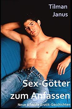 Sex-Götter zum Anfassen: Neue schwule Erotik-Geschichten
