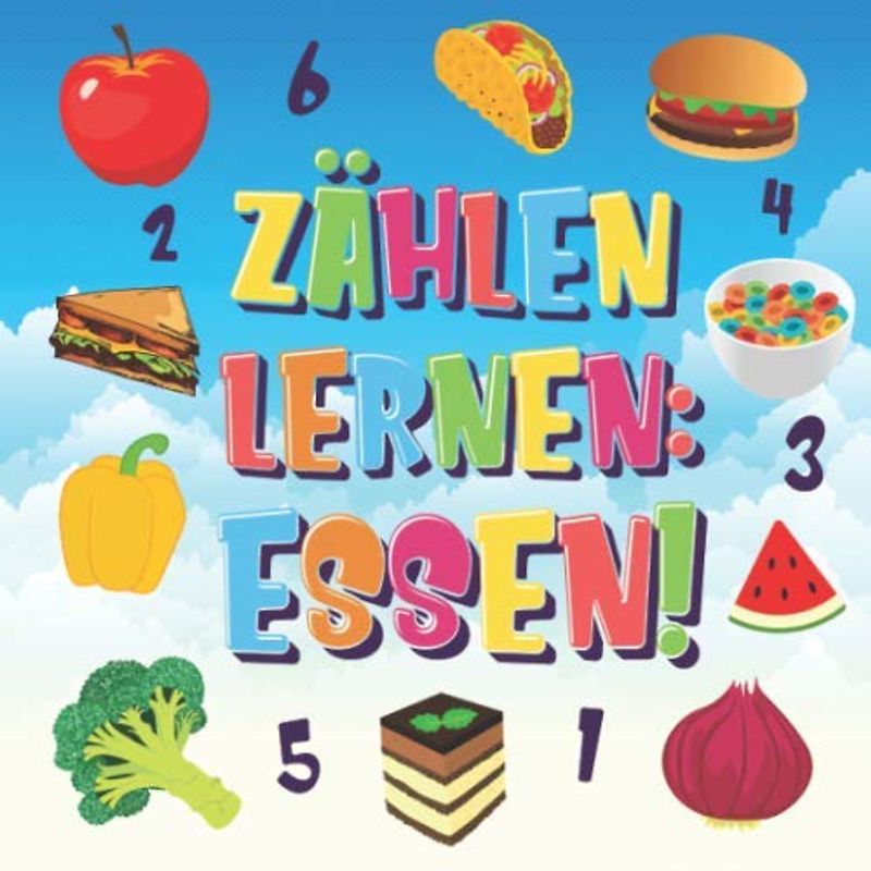 Zählen lernen: Essen!: Kannst du alle Bananen, Karotten und Pizzas finden und zählen? Spaß beim Essen Zählbuch für 2-4 jährige Kinder | 123 Bilderbuch (Zählen Buch für Kinder, Band 3)