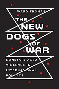 The New Dogs of War: Nonstate Actor Violence in International Politics