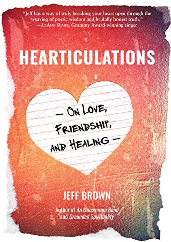 Hearticulations: On Love, Friendship & Healing: On Love, Friendship & Healing