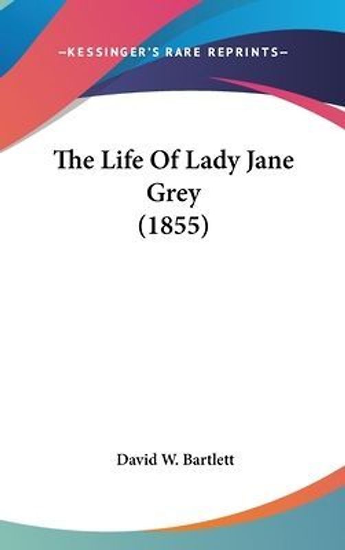 The Life Of Lady Jane Grey (1855)