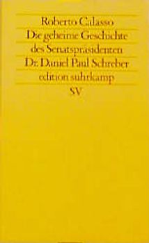 Die geheime Geschichte des Senatspräsidenten Dr. Daniel Paul Schreber