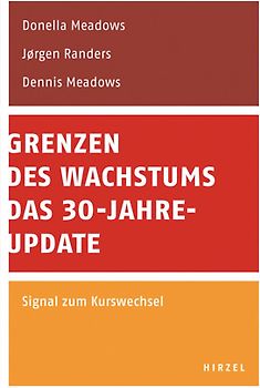 Grenzen des Wachstums - Das 30-Jahre-Update. Signal zum Kurswechsel