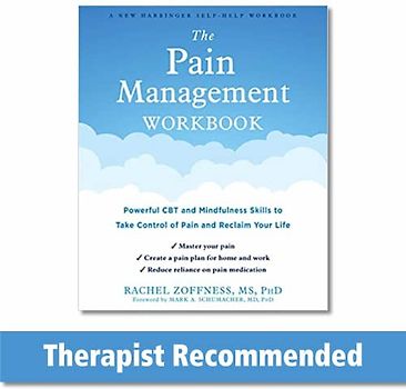 The Pain Management Workbook: Powerful CBT and Mindfulness Skills to Take Control of Pain and Reclaim Your Life