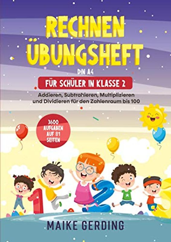 Rechnen Übungsheft DIN A4 für Schüler in Klasse 2: Addieren, Subtrahieren, Multiplizieren und Dividieren für den Zahlenraum bis 100