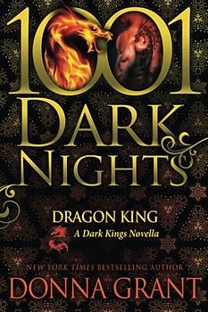 Dragon King: A Dark Kings Novella (1001 Dark Nights)