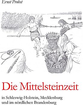 Die Mittelsteinzeit in Schleswig-Holstein, Mecklenburg und im nördlichen Brandenburg