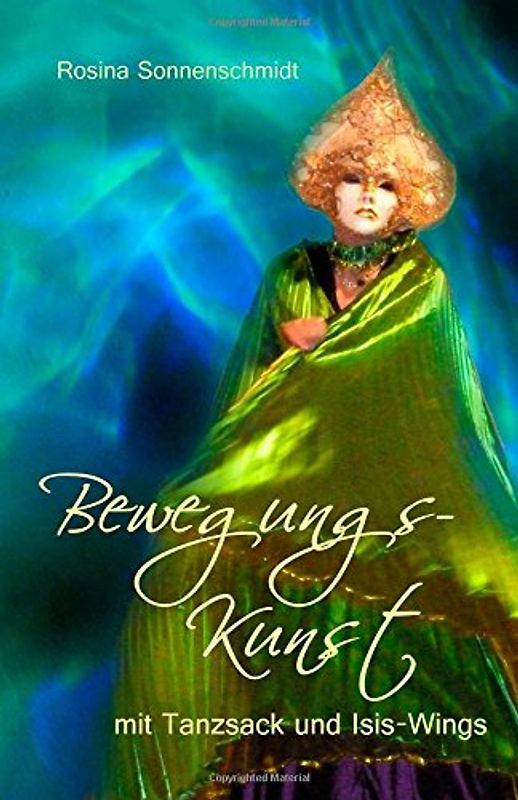Bewegungskunst mit Tanzsack und Isis-Wings - Sonnenschmidt, Rosina