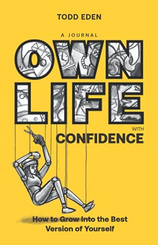 Own Life with Confidence: How to Grow into the Best Version of Yourself (The Own Life Collection, Band 1)