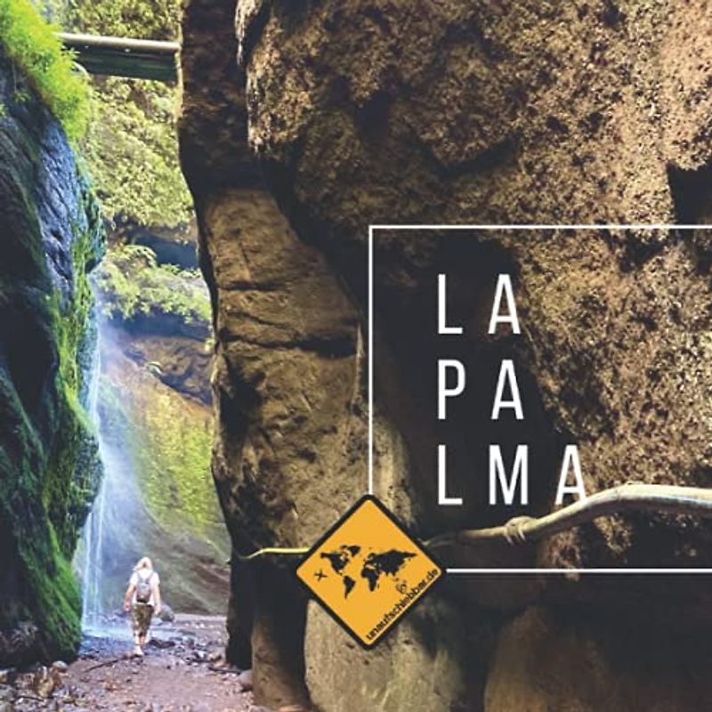 LA PALMA: Die kanarische Insel im LA PALMA Bildband von seiner schönsten Seite. Mit Karte, Sehenswürdigkeiten, Stränden & Smartphone-Anbindung ... Gomera & Teneriffa (unaufschiebbar Fotoband))