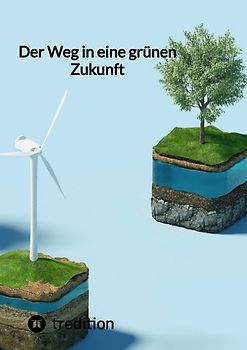 Der Weg zu einer grünen Zukunft