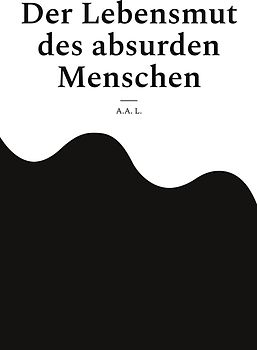 Der Lebensmut des absurden Menschen
