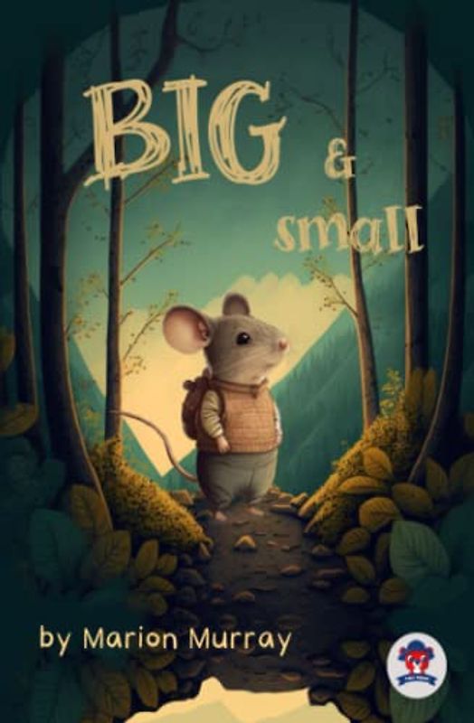 Big and Small: A Cute Bedtime Story Picture Book To Learn the Difference Between Big and Small | Ages 0-4