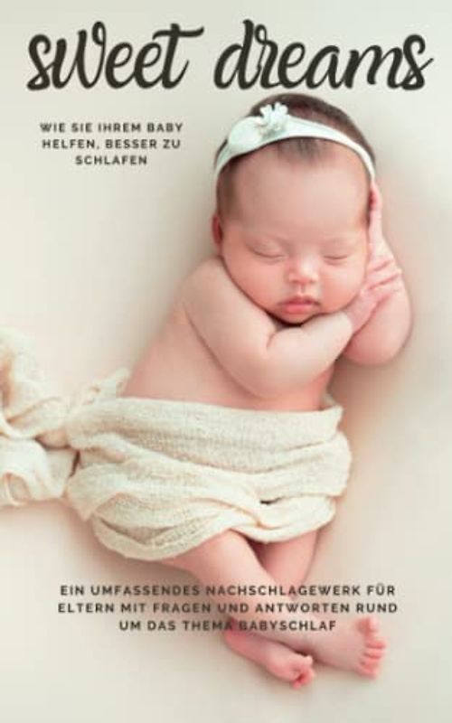 Sweet Dreams: Wie Sie Ihrem Baby helfen, besser zu schlafen