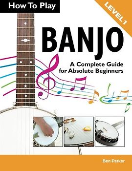How To Play Banjo: A Complete Guide for Absolute Beginners