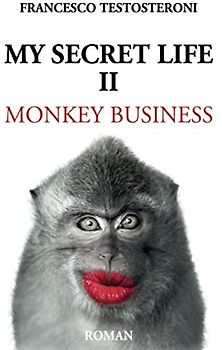 MY SECRET LIFE II: Monkey Business
