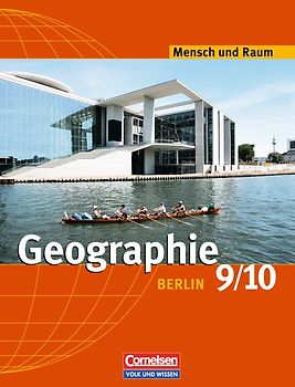 Mensch und Raum - Geographie Berlin / 9./10. Schuljahr - Schülerbuch