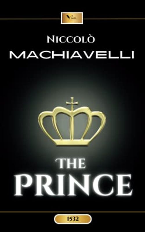The Prince: The original 1532 Political Science Classic (Annotated)