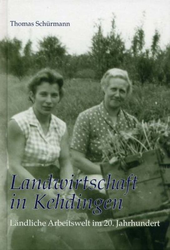 Landwirtschaft in Kehdingen. Ländliche Arbeitswelt im 20. Jahrhundert