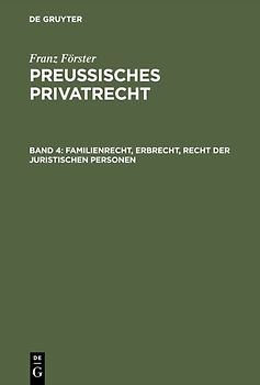 Franz Förster: Preussisches Privatrecht / Familienrecht, Erbrecht, Recht der juristischen Personen