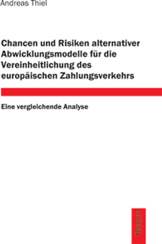 Chancen und Risiken alternativer Abwicklungsmodelle für die Vereinheitlichung des europäischen Zahlungsverkehrs