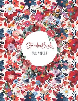 Stundenbuch: Buch zur Erfassung der Arbeitszeit | Einfache Zeiterfassung mit vorgedruckten Seiten zum Ausfüllen | DIN A4