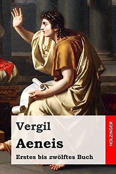 Aeneis: Erstes bis zwölftes Buch