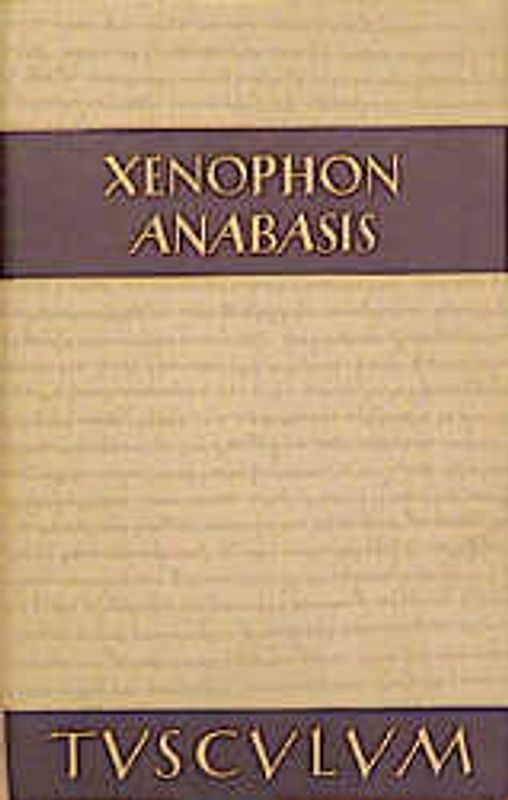 Anabasis. Zug der Zehntausend. Griechisch / Deutsch. Mit Einführung, Anmerkungen und Literaturhinweisen.