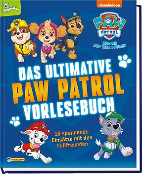 PAW Patrol Geschichtenbuch: Das ultimative PAW-Patrol-Vorlesebuch