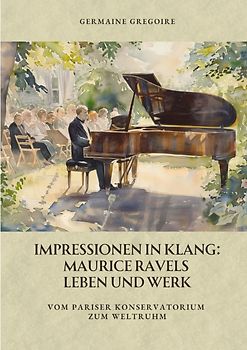 Impressionen in Klang: Maurice Ravels Leben und Werk