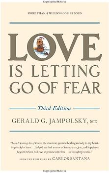 Love Is Letting Go of Fear, Third Edition - Gerald G. Jampolsky