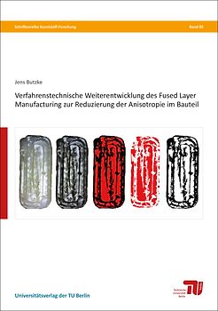 Verfahrenstechnische Weiterentwicklung des Fused Layer Manufacturing zur Reduzierung der Anisotropie im Bauteil